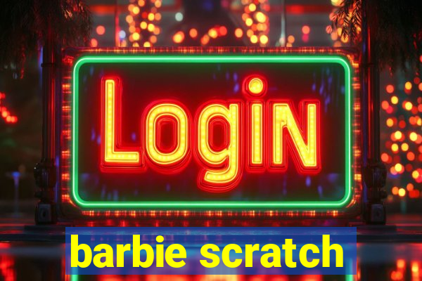 barbie scratch